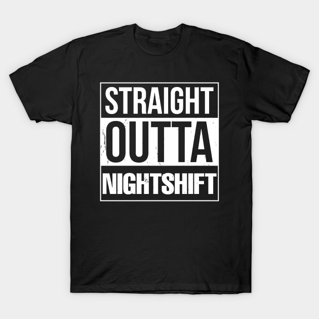 Straight Outta Night Shift Funny Nurse T-Shirt by Namio